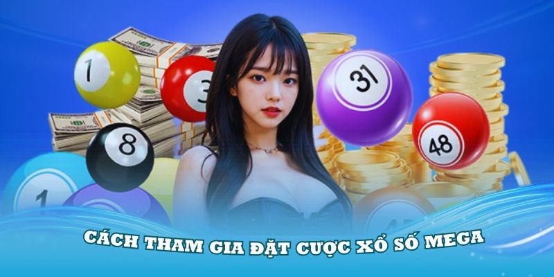 Cách tham gia đặt cược xổ số mega rất đơn giản, tiện lợi