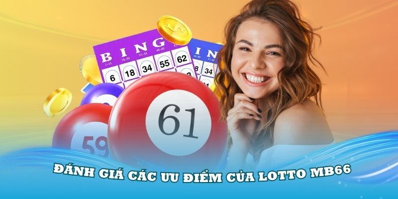 Đánh giá các ưu điểm của Lotto MB66