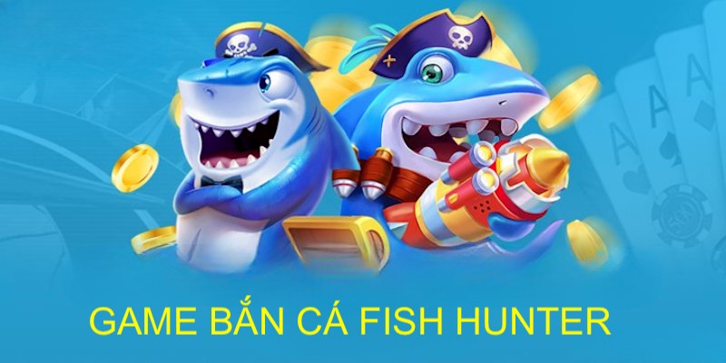 Lý do game bắn cá Fish Hunter thu hút người tham gia đến vậy