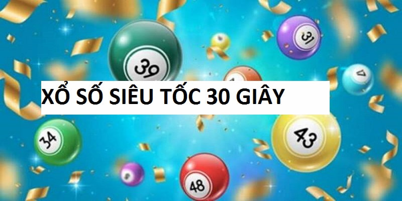 Siêu Tốc 30 giây mở thưởng tức thì