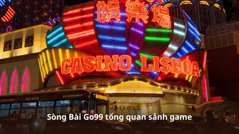 Sòng Bài Go99 tổng quan sảnh game